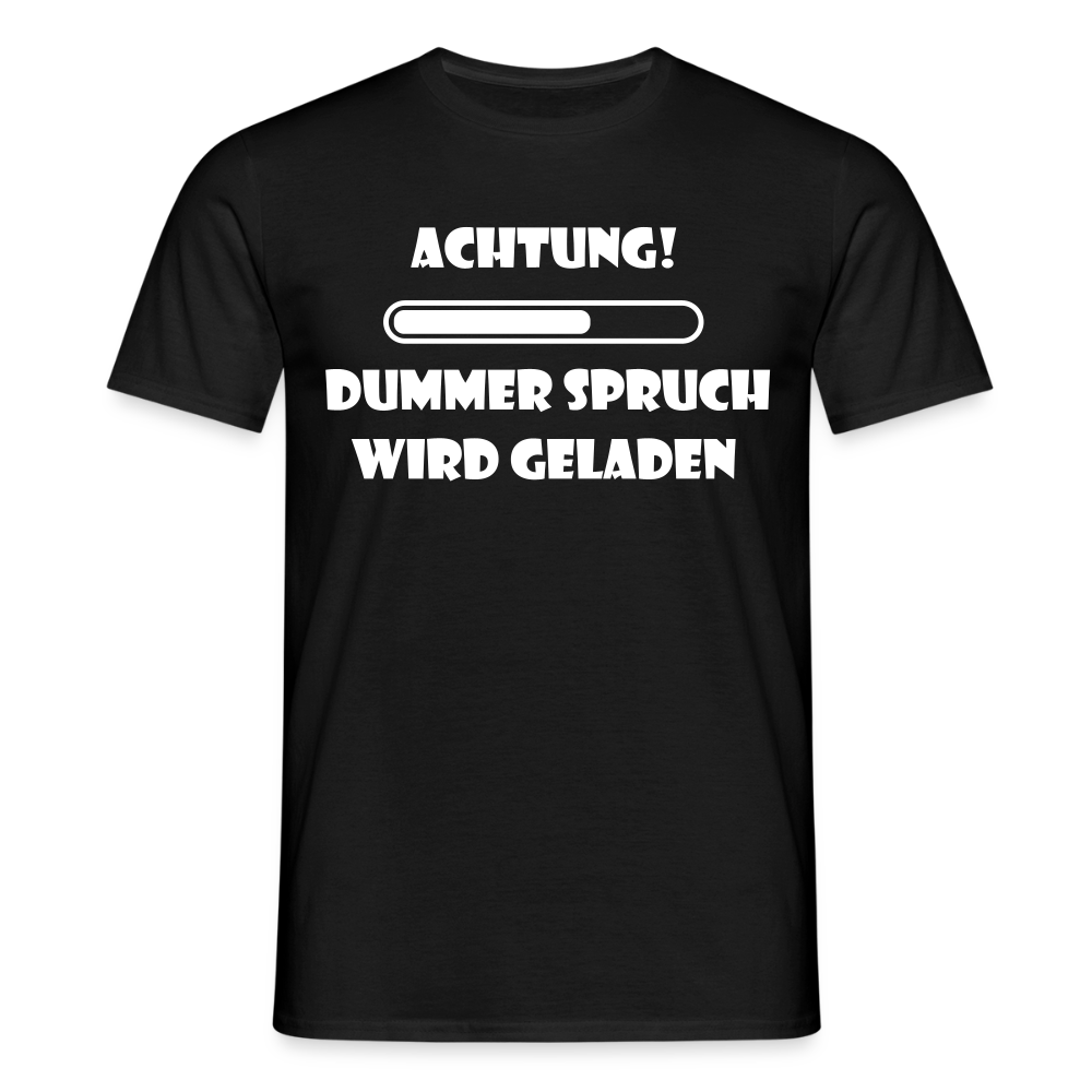Männer T-Shirt "Dummer Spruch" - Schwarz