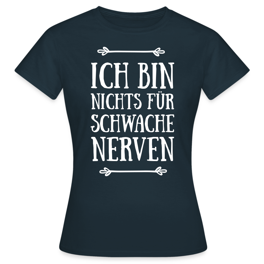 Frauen T-Shirt "Nichts für schwache Nerven! - Navy
