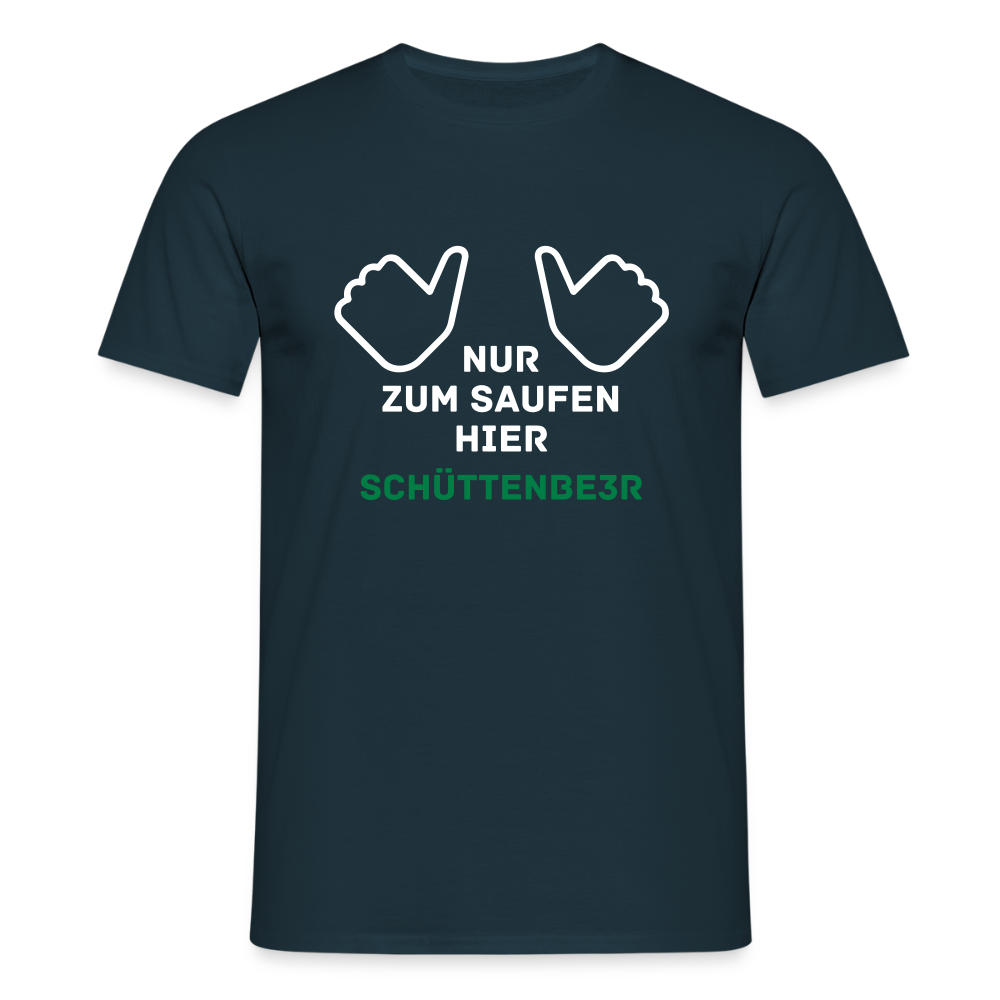 Männer T-Shirt "Nur zum saufen hier" - Navy