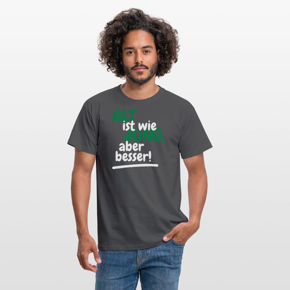 Männer T-Shirt "Alt ist wie Jung" - Anthrazit