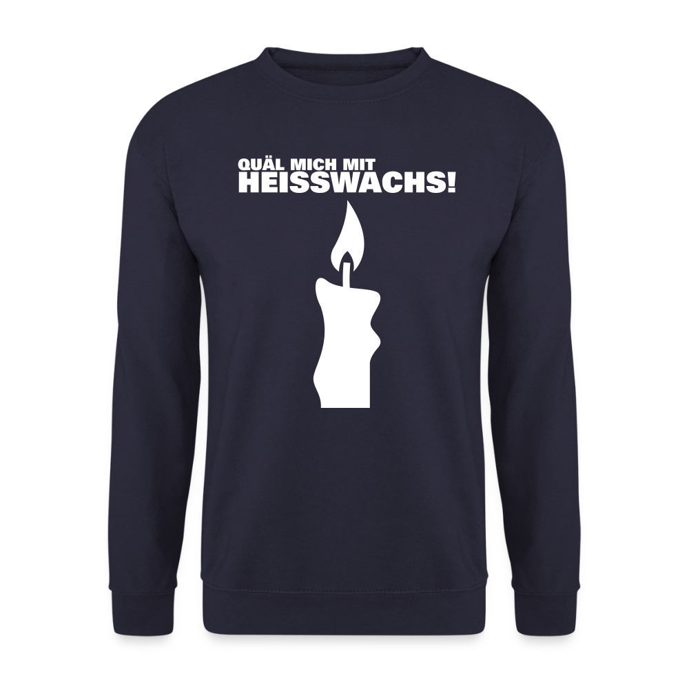 Unisex Pullover "Quäl mich mit Heisswachs!" - Navy
