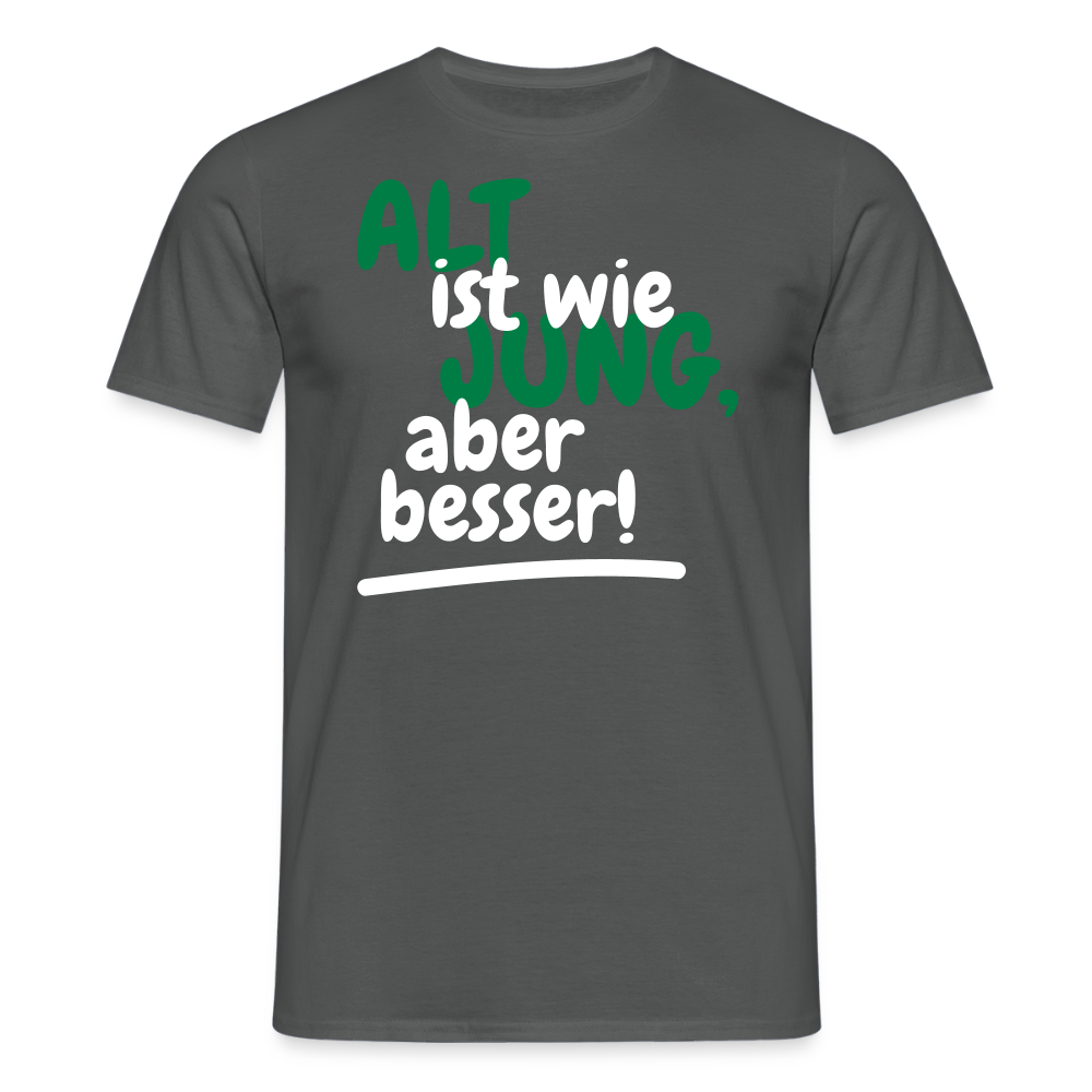 Männer T-Shirt "Alt ist wie Jung" - Anthrazit
