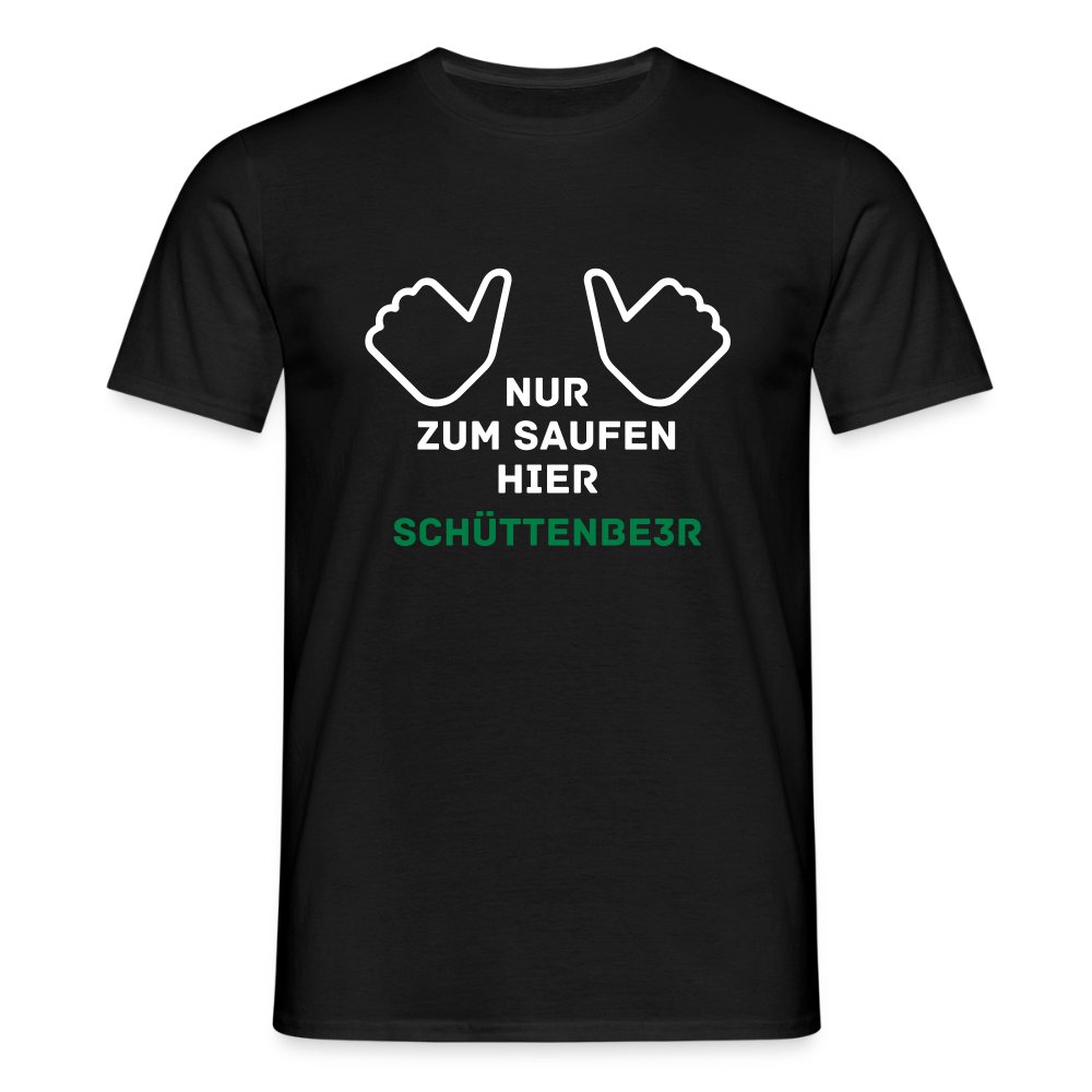 Männer T-Shirt "Nur zum saufen hier" - Schwarz