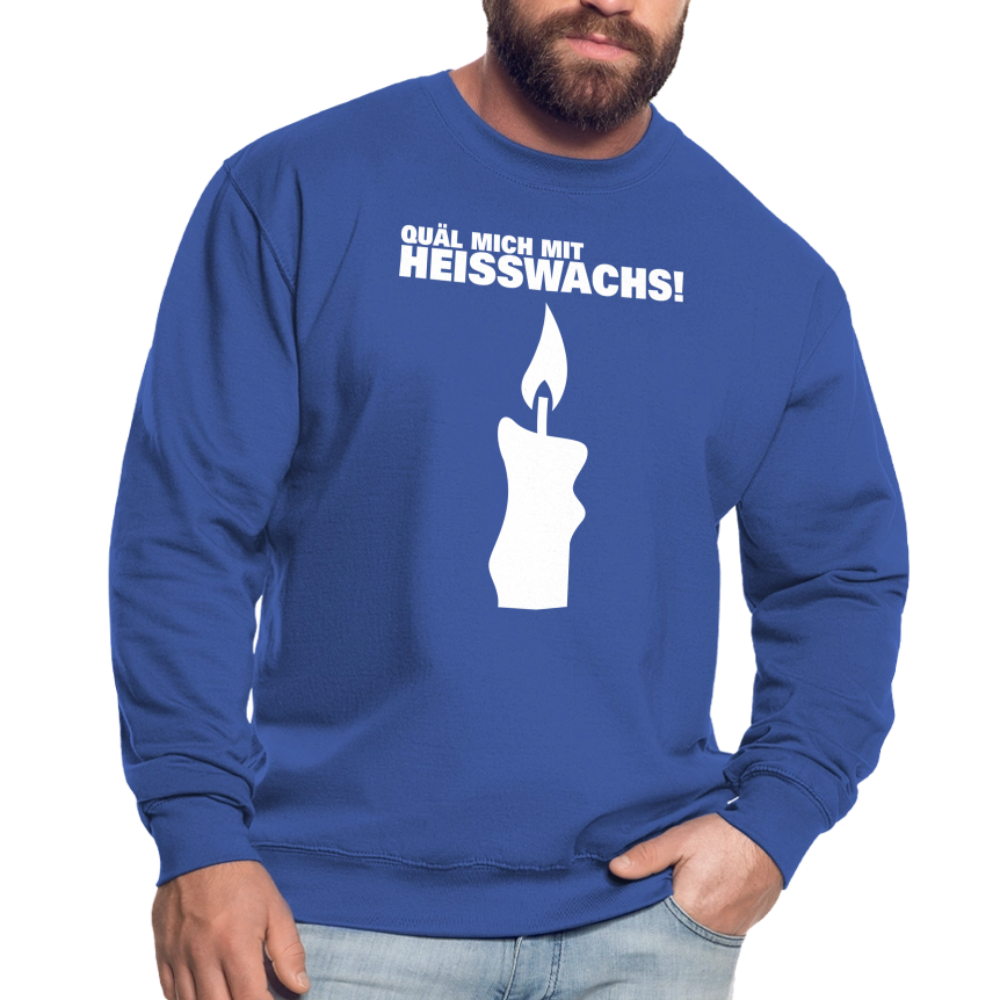 Unisex Pullover "Quäl mich mit Heisswachs!" - Royalblau