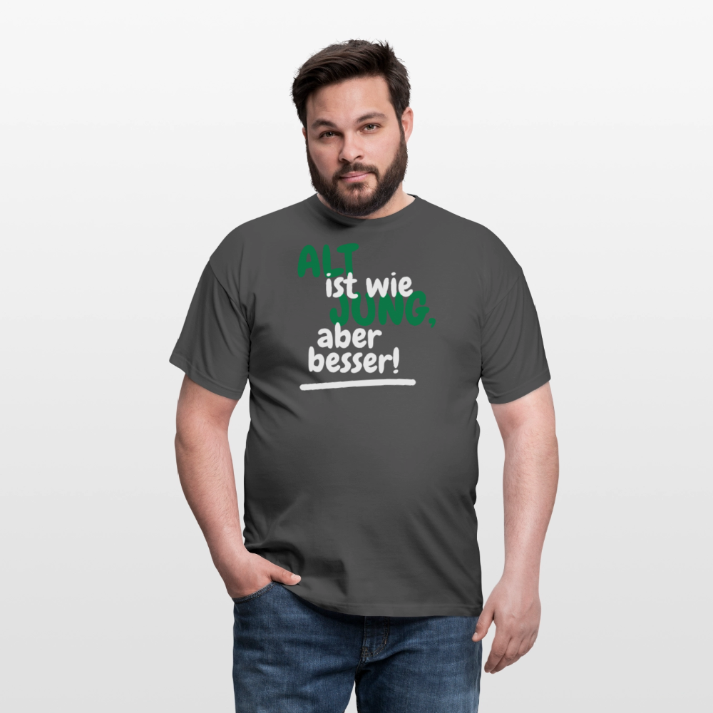 Männer T-Shirt "Alt ist wie Jung" - Anthrazit