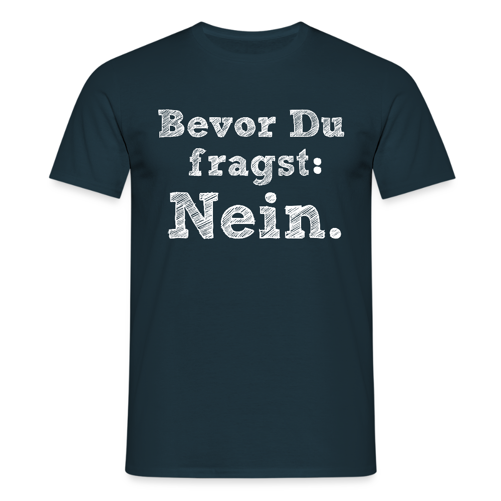Männer T-Shirt "Bevor du fragst..." - Navy