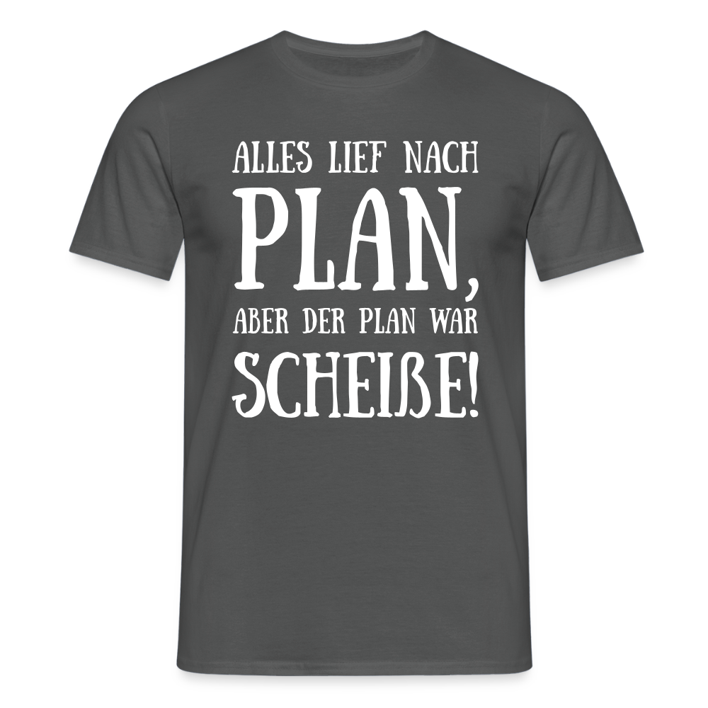 Männer T-Shirt "Alles lief nach Plan" - Anthrazit
