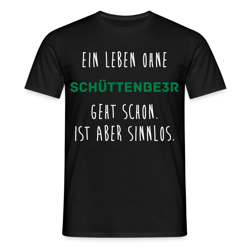 Männer T-Shirt "Ein Leben ohne" - Schwarz