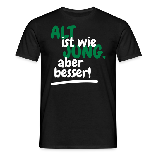 Männer T-Shirt "Alt ist wie Jung" - Schwarz