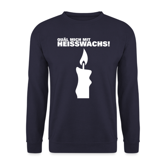 Unisex Pullover "Quäl mich mit Heisswachs!" - Navy