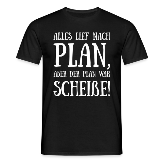 Männer T-Shirt "Alles lief nach Plan" - Schwarz