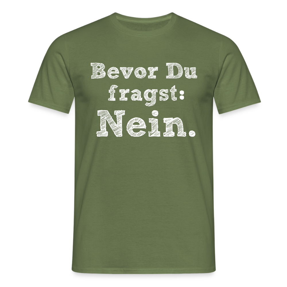 Männer T-Shirt "Bevor du fragst..." - Militärgrün