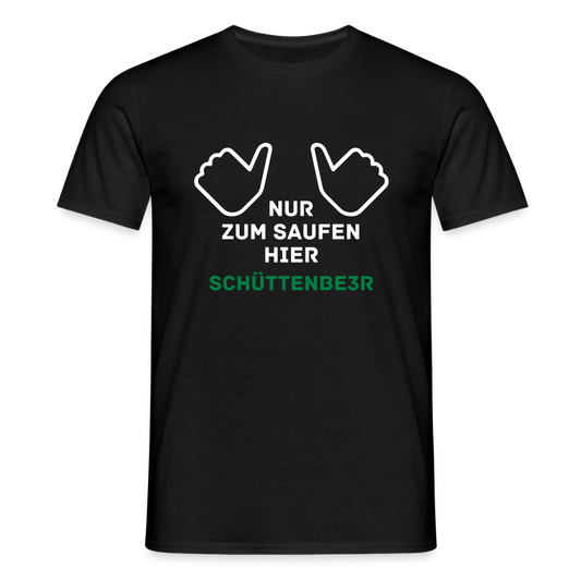 Männer T-Shirt "Nur zum saufen hier" - Schwarz